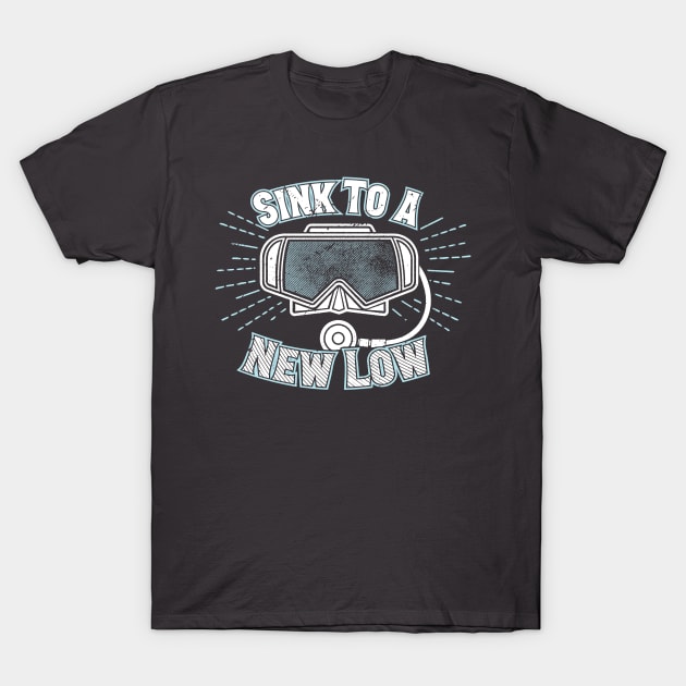 Scuba Diving T-Shirt Sink To A New Low Funny Diver Design T-Shirt by Uinta Trading
